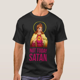 Bianca Del Rio Not Today Satan - Rupaul&x27;s Drag T-Shirt