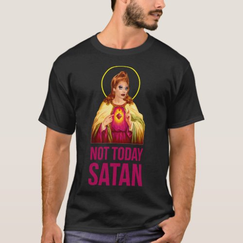 Bianca Del Rio Not Today Satan _ Rupaulx27s Drag T_Shirt