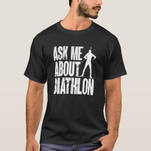 Biathlon Biathlete Cross Skiing Target Shooting T-Shirt