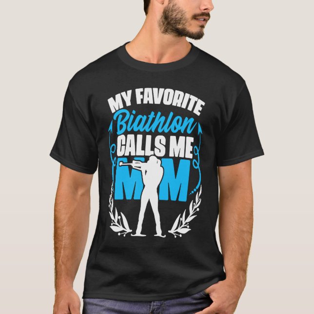 Biathlon Calls Me Mom Skiing Shooting Ski Sport Bi T-Shirt (Front)