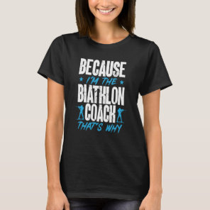 Biathlon Coach Coaches Skiing Shooting Coaching Tr T-Shirt