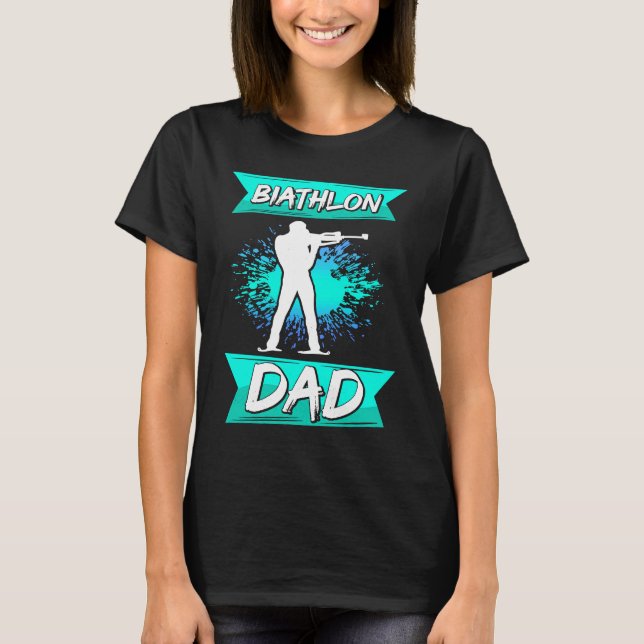 biathlon dad sport winter sports biathlete skier f T-Shirt (Front)