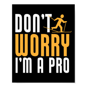 Biathlon Don't Worry I'm A Pro Cross Country Skier Poster