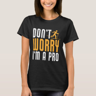 Biathlon Don't Worry I'm A Pro Cross Country Skier T-Shirt