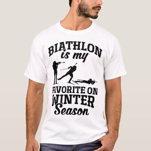 Biathlon Favorite Winter Ski Shooter Skiing Biathl T_Shirt