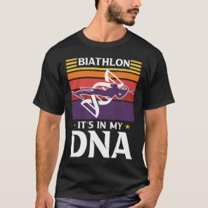 Biathlon It´s In My Dna Motive For A Biathlete  T-Shirt