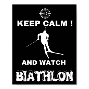 Biathlon Keep Calm And Watch Biathlon Cross-countr Poster