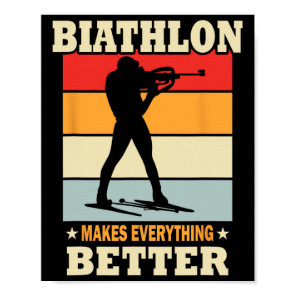 Biathlon Makes Everything Better - Biathlon  Poster