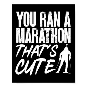 Biathlon You Ran A Marathon That's Cute Skiing Sho Poster