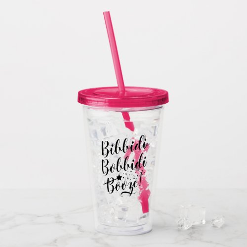 Bibbidi Bobbidi Booze Funny Magical Black Script Acrylic Tumbler