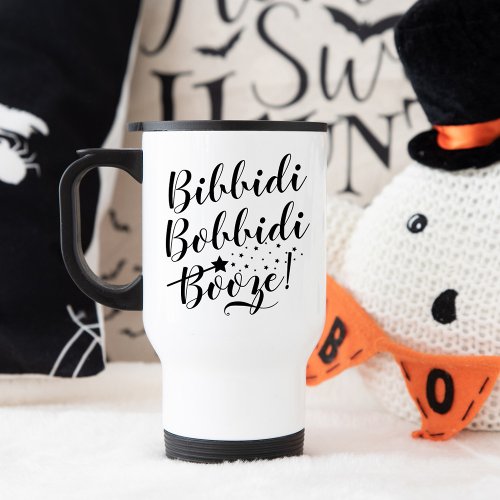 Bibbidi Bobbidi Booze Funny Magical Black Script Travel Mug