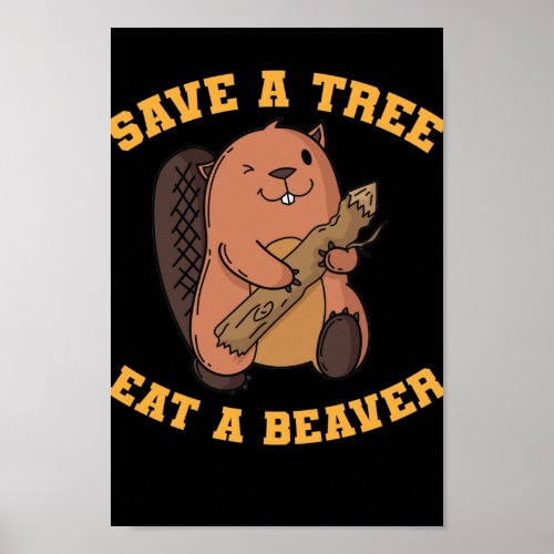 Biber Save a Tree Eat Beaver Poster
