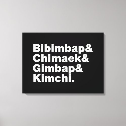 Bibimbap  Chimaek  Gimbap  Kimchi Korean Foods Canvas Print