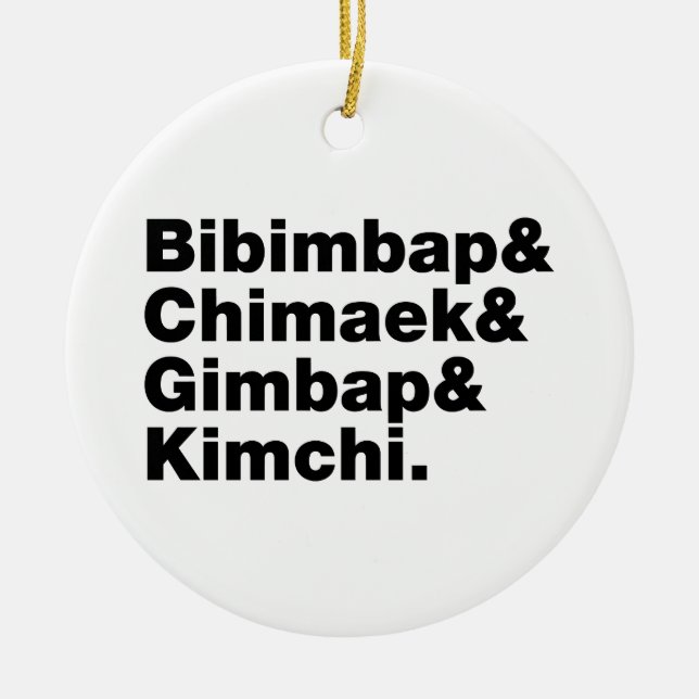 Bibimbap & Chimaek & Gimbap & Kimchi. Korean Foods Ceramic Ornament (Front)