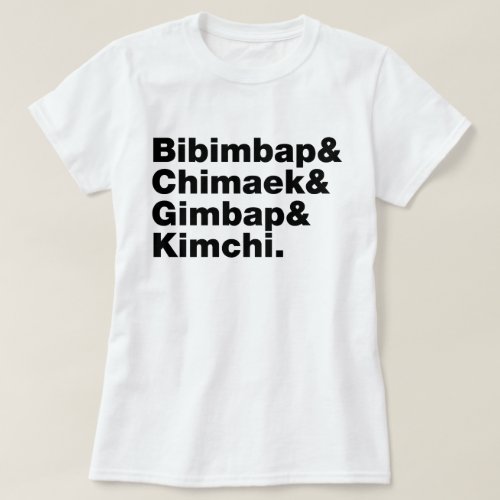 Bibimbap  Chimaek  Gimbap  Kimchi Korean Foods T_Shirt