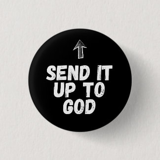 Bible Badges: Send It Up To God Button