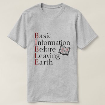 Bible | Basic Information Before Leaving Earth T-shirt by DesignedwithTLC at Zazzle