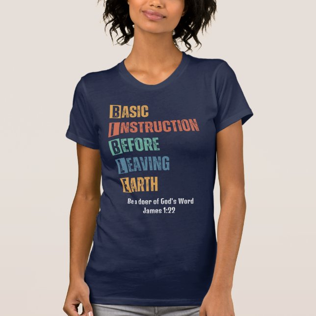 BIBLE Basic Instruction Before Leaving Earth  T-Shirt (Front)