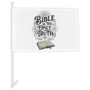 Bible Is The Only Truth Christian T-Shirt Car Flag