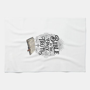 Bible Is The Only Truth Christian T-Shirt Kitchen Towel