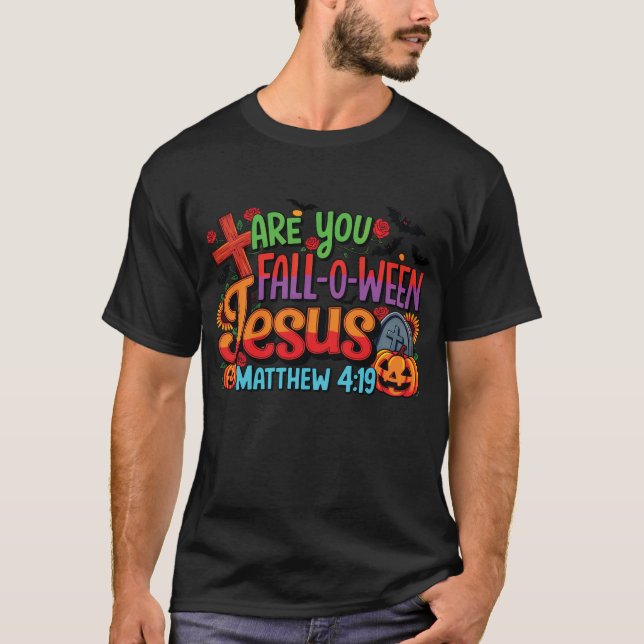  Bible Matthew Are You Fall-O-Ween Jesus T-Shirt (Front)