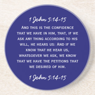 Bible passage 1 John 5:14-15 in white text. Sandstone Coaster