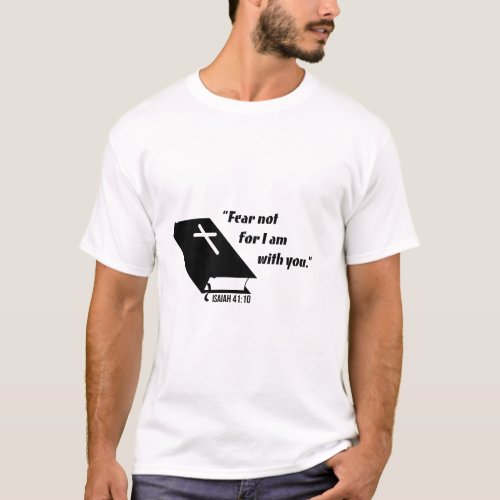 Bible promises fear not for Im with you T_Shirt