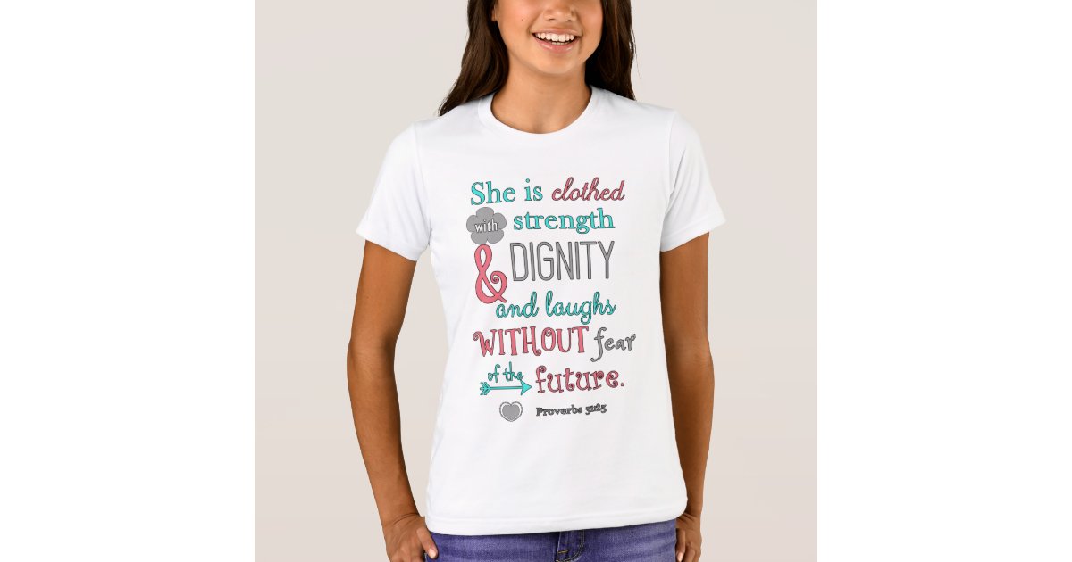 Bible Proverbs 31 25 She Is Clothed In Strength T Shirt Zazzle Com