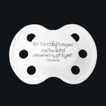 bible quote baby pacifier<br><div class="desc">A wonderful way to celebrate your little blessing from God!</div>