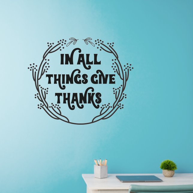 Bible Quote In All Things Give Thanks              Wall Decal (Home Office)