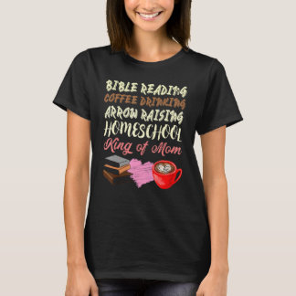 Bible Reading Coffee Drinking Raising Homeschool K T-Shirt