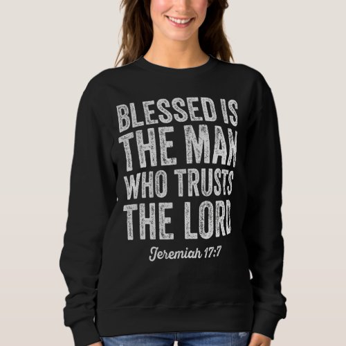 Bible Scripture Verse Jeremiah 177 Inspirational R Sweatshirt