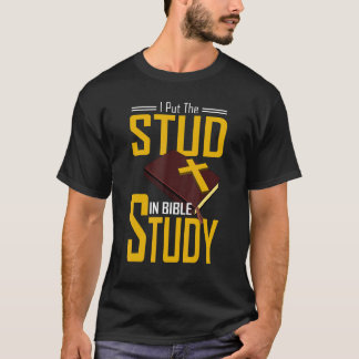 Bible Study Christian I Put The Stud In Bible Stud T-Shirt
