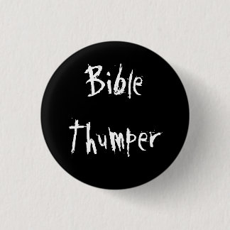 Bible Thumper Pinback Button