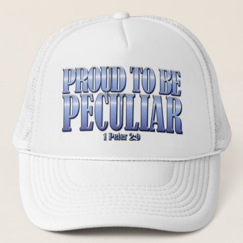 Bible Verse 1st Peter 29 Proud to be Peculiar Trucker Hat