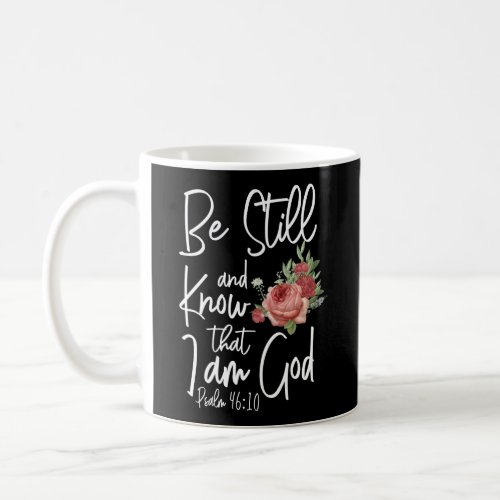 Bible Verse Be Still And Know That I Am God Psalm Coffee Mug
