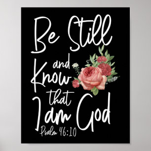 Bible Verse Be Still And Know That I Am God Psalm Poster