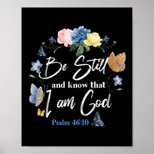Bible Verse Be Still And Know That I Am God Psalm Poster
