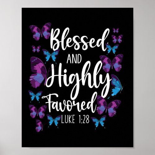 Bible Verse Blessed  Highly Favored Luke 128 Poster