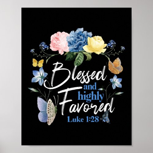 Bible Verse Blessed  Highly Favored Luke 128 Poster