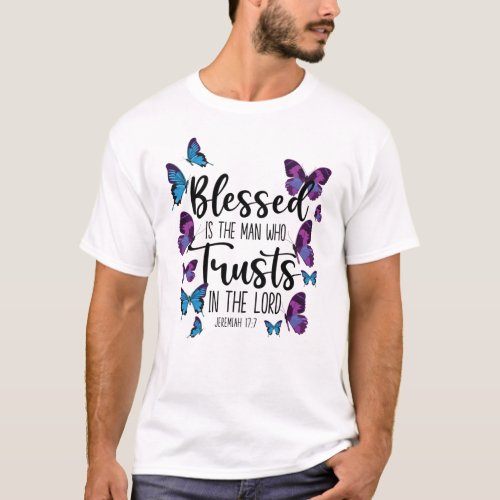 Bible Verse Blessed Is The Man Who Trusts The Lord T_Shirt