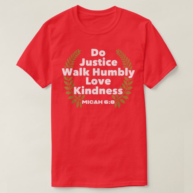Bible Verse Do Justice Walk Humbly Love Kindness G T-Shirt (Design Front)