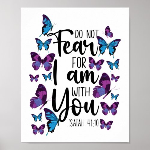 Bible Verse Do Not Fear For I Am With You Isaiah Poster