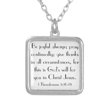 Bible Verse Encouragements 1 Thessalonians 5:16-18 Silver Plated Necklace by LPFedorchak at Zazzle