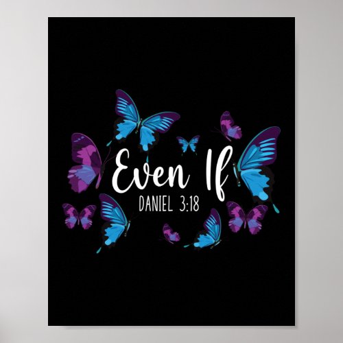 Bible Verse Even If Daniel 318 Butterfly Poster