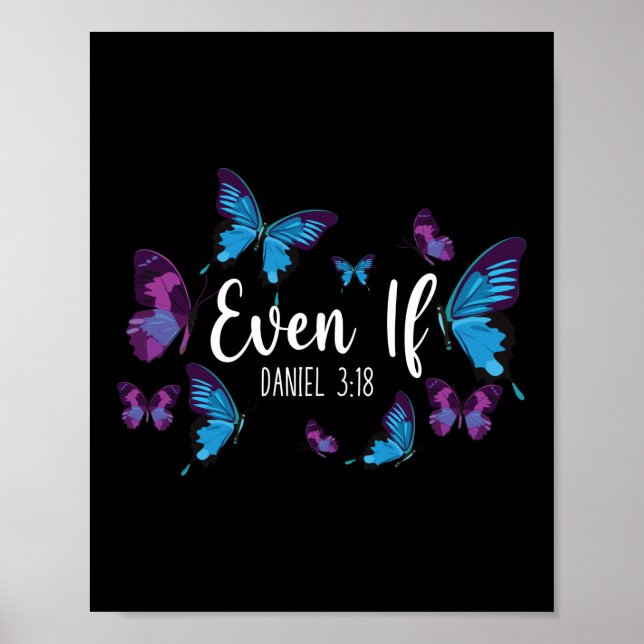 Bible Verse Even If Daniel 3:18 Butterfly Poster (Front)