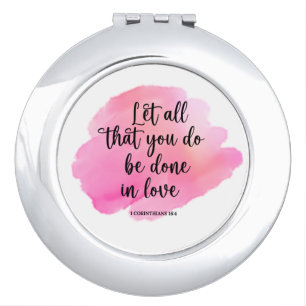 Bible Verse Everything In Love 1 Corinthians 16:4 Compact Mirror
