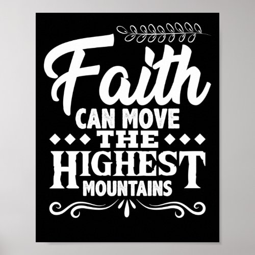 Bible Verse  Faith Can Move The Highest Mountains Poster