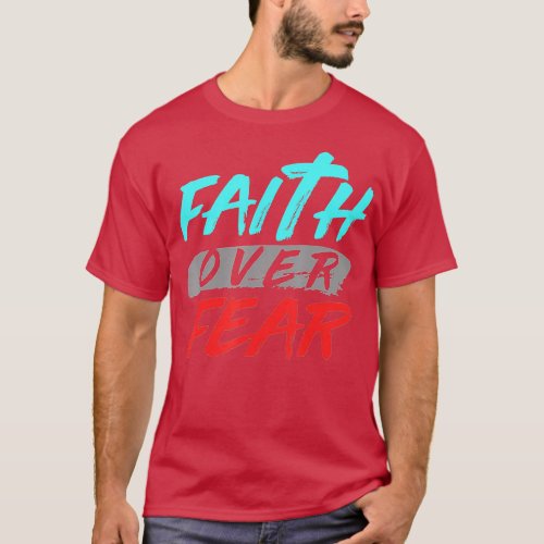 Bible Verse Faith Over Fear Jesus God  T_Shirt