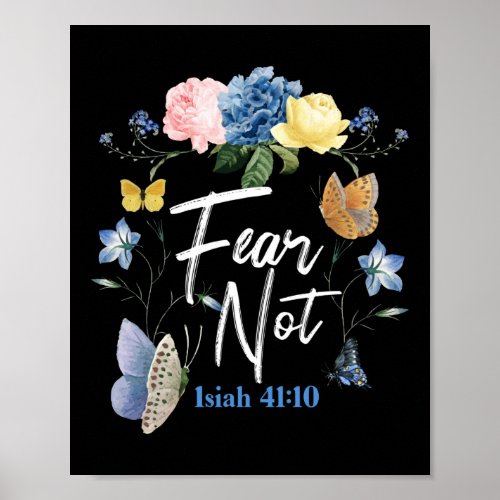 Bible Verse Fear Not Isiah 4110 Butterfly Rose Poster
